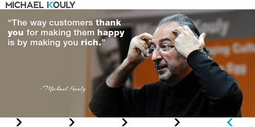 Michaelkouly quotes business happy customers make rich thank