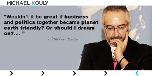 Michaelkouly quotes dream politics business planet earth friendly