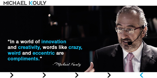Michaelkouly quotes world innovation creativity crazy eccentric compliments